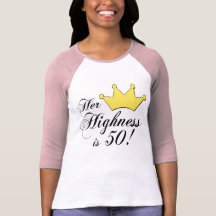 50th birthday gifts, Her highness is 50! Tee Shirt