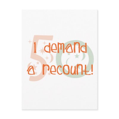 50th birthday gifts, I demand a recount! by 50thbirthdaygifts_
