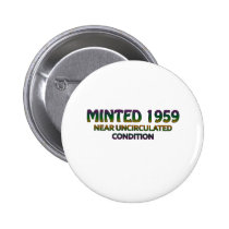 50th Birthday Gifts, Minted 1959! buttons