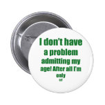 52 Admit my age Pins