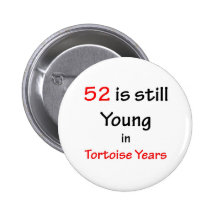 52 Tortoise Years Pinback Buttons