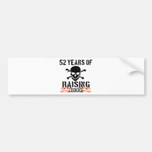 52 years of raising hell bumper stickers