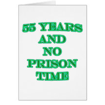 55 and no prison time greeting card