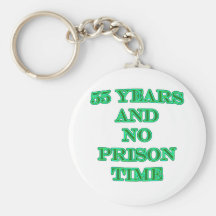 55 and no prison time keychains