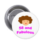 58 and Fabulous! Pinback Buttons