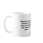 5 flowers, Friends are like flowers...The more ... mugs