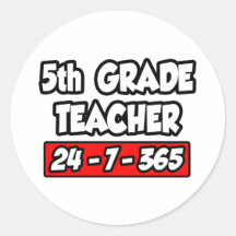 5th Grade Teacher 24-7-365 Round Sticker