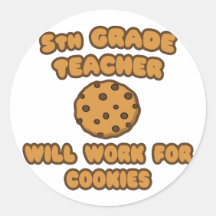 5th Grade Teacher  .. Will Work for Cookies Sticker