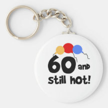 60 and Still Hot Keychain