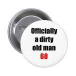 60  Dirty Old Man Pin