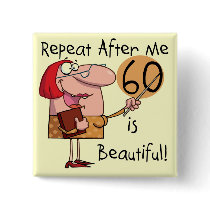 60 is Beautiful Tshirts and gifts Pins