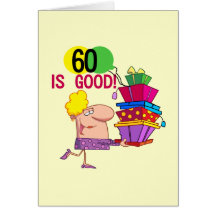 60 is Good Birthday Tshirts and Gifts Greeting Cards