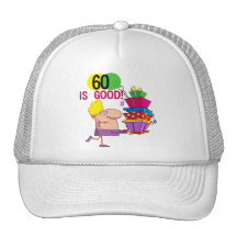 60 is Good Birthday Tshirts and Gifts Hats