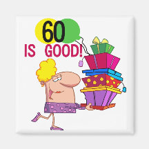 60 is Good Birthday Tshirts and Gifts Refrigerator Magnets