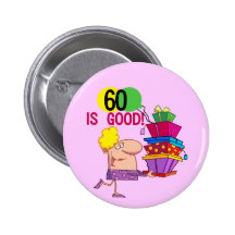 60 is Good Birthday Tshirts and Gifts Pins
