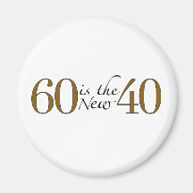 60 Is The New 40 Refrigerator Magnet
