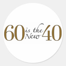 60 Is The New 40 Round Stickers