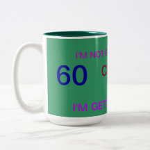 60  TH  BIRTHDAY MUG  CUSTOMIZE    I'M NOT GETTING