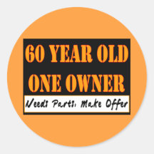60 Year Old, One Owner - Needs Parts, Make Offer Round Stickers