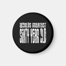 60th Birthday 60 World's Greatest Sixty Year Old Magnets
