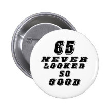 65 never looked so good buttons