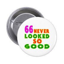 66 Never Looked So Good Birthday Designs Buttons
