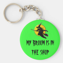 6835152243_331192, MY BROOM IS IN THE SHOP KEYCHAIN