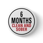 6 Months Clean and Sober Pinback Button