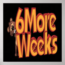 6 More Weeks Posters