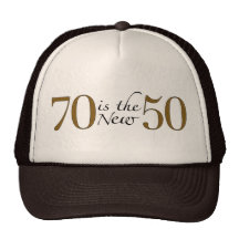 70 Is The New 50 Trucker Hats