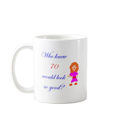 70 looks so good mug by thatsabigbirthday3