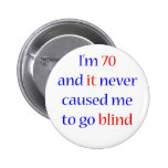 70 Never gone blind Button