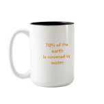 70% of the earthis covered by wa... coffee mug