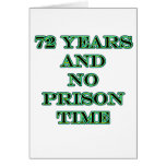 72 No prison time Greeting Cards