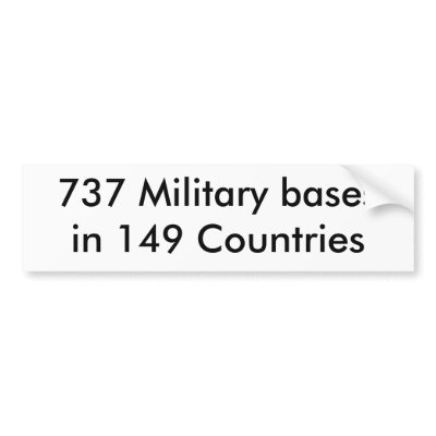 737 Military bases in 149 Countries Bumper Sticker by forglades
