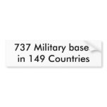 737 Military bases in 149 Countries bumper stickers