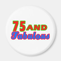 75 and Fabulous Birthday Designs Magnets