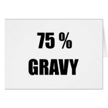 75% Gravy Greeting Cards