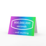 800,000,000 seconds card (25 years + 4 months)