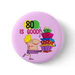 80 is Good Birthday Tshirts and Gifts Pinback Button