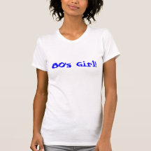 80's Girl! Tee Shirts