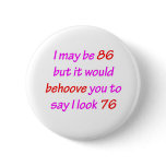 86 Behoove You Pinback Button