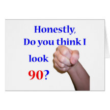 90 Do I Look 90? Greeting Card
