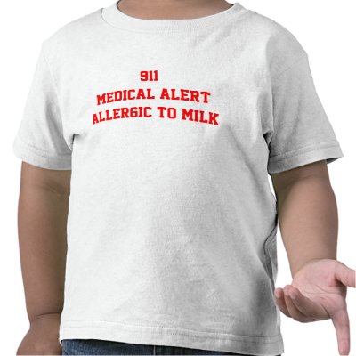 911 MEDICAL ALERT; ALLERGIC TO MILK T SHIRTS by CircleCircleDotDot