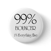 99% Bouncer Pinback Buttons