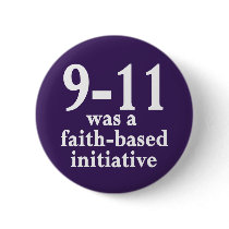 9-11 Was a Faith-Based Initiative Button