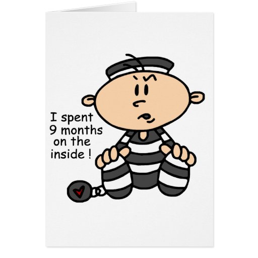 9 Months On The Inside Baby Prisoner Greeting Card