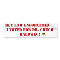 a65cdefb98859b16, HEY LAW ENFORCEMENT!  I VOTED... Bumper Sticker