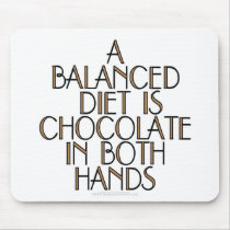 A balanced diet is chocolate in both hands
