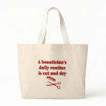 A Beautician's routine is cut and dry Tote Bag